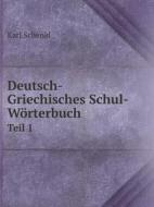 Deutsch-griechisches Schul-w Rterbuch Teil 1. A-k di Karl Schenkl edito da Book On Demand Ltd.