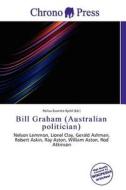 Bill Graham (australian Politician) edito da Chrono Press