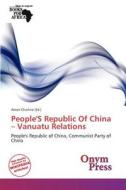 People's Republic Of China - Vanuatu Relations edito da Crypt Publishing