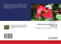 Anthurium cultivation in Mizoram di Chhungpuii Khawlhring edito da LAP Lambert Academic Publishing