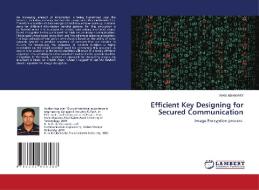 Efficient Key Designing For Secured Communication di Rabi Adhikary edito da Lap Lambert Academic Publishing