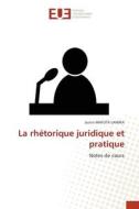 La rhétorique juridique et pratique di Justin Mafuta Lamika edito da Éditions universitaires européennes