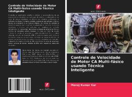 Controle de Velocidade de Motor CA Multi-fásico usando Técnica Inteligente di Manoj Kumar Kar edito da Edições Nosso Conhecimento