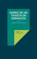 Diario de un taxista en Zaragoza di Rafael Aibar Ortiz edito da Books on Demand