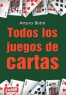 Todos los Juegos de Cartas di Arturo Botin edito da Ediciones Robinbook