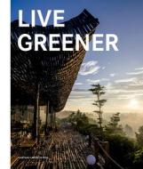 Live Greener di Cayetano Cardelius edito da Loft Publications