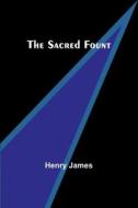 The Sacred Fount di Henry James edito da Alpha Editions