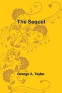 The Sequel di George A. Taylor edito da Alpha Editions