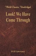 Look! We Have Come Through (World Classics, Unabridged) di D H Lawrence edito da Alpha Editions