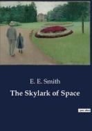 The Skylark of Space di E. E. Smith edito da Culturea