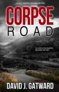 Corpse Road di Gatward David J Gatward edito da Independently Published