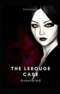 The Lerouge Case Annotated di Gaboriau Emile Gaboriau edito da Independently Published