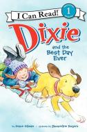 Dixie and the Best Day Ever di Grace Gilman edito da HARPERCOLLINS