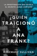 The Betrayal of Anne Frank \ La Traicion de Anne Frank (Spanish Edition): Una Investigacion de Caso Sin Resolver di Rosemary Sullivan edito da HARPERCOLLINS