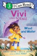 Vivi Loves Science: Wind and Water di Kimberly Derting, Shelli R. Johannes edito da GREENWILLOW