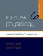 Exercise Physiology Laboratory Manual di William C. Beam, Gene M. Adams edito da Mcgraw-hill Education - Europe