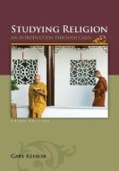 Studying Religion: An Introduction Through Cases di Gary E. (CALIF STATE UNIV BAKERSFIELD) Kessler edito da McGraw-Hill Education - Europe