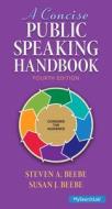 Concise Public Speaking Handbook Plus Mysearchlab with Pearson Etext -- Access Card Package di Steven A. Beebe, Susan J. Beebe edito da Pearson