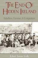 The End of Hidden Ireland di Robert James (Professor of History and Director of the Glucksman Ireland House Scally edito da Oxford University Press Inc