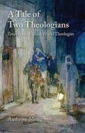 A Tale Of Two Theologians di Ambrose Mong edito da James Clarke & Co Ltd