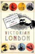 Victorian London: The Tale of a City 1840-1870 di Liza Picard edito da Griffin