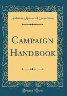 Campaign Handbook (Classic Reprint) di Alabama Memorial Commission edito da Forgotten Books