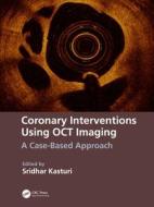 Coronary Interventions Using OCT Imaging edito da Taylor & Francis Ltd