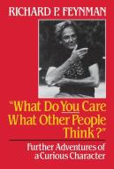 What Do You Care What Other People Think di Richard P. Feynman, Ralph Leighton edito da WW Norton & Co