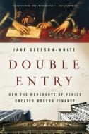 Double Entry: How the Merchants of Venice Created Modern Finance di Jane Gleeson-White edito da W W NORTON & CO