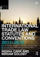 International Trade Law Statutes And Conventions di Indira Carr, Miriam Goldby edito da Taylor & Francis Ltd
