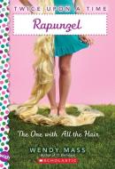 Rapunzel, the One With All the Hair: A Wish Novel (Twice Upon a Time) di Wendy Mass edito da Scholastic Inc.