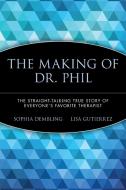 The Making of Dr. Phil di Sophia Dembling, Lisa Gutierrez edito da John Wiley & Sons