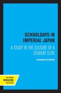 Schooldays In Imperial Japan di Donald T. Roden edito da University Of California Press