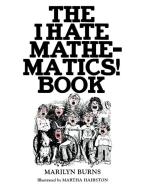 The I Hate Mathematics! Book di Marilyn Burns edito da Cambridge University Press