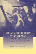 From Mobilization to Civil War di Pamela Beth Radcliff edito da Cambridge University Press