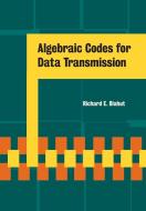 Algebraic Codes for Data Transmission di Richard E. Blahut edito da Cambridge University Press