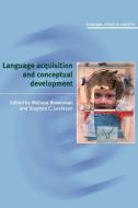 Language Acquisition and Conceptual Development di Melissa Bowerman, Stephen C. Levinson edito da Cambridge University Press