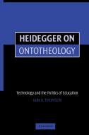 Heidegger on Ontotheology di Iain Thomson edito da Cambridge University Press