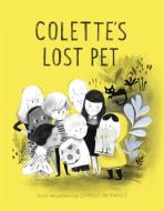 Colette's Lost Pet di Isabelle Arsenault edito da RANDOM HOUSE