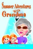 Summer Adventures With Grandma di Marilyn E Freeman edito da Iuniverse