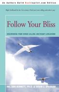 Follow Your Bliss di Hal Zina Bennett edito da iUniverse