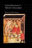 A Jewish Renaissance in Fifteenth-Century Spain di Mark D. Meyerson edito da Princeton University Press