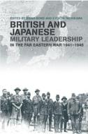British and Japanese Military Leadership in the Far Eastern War, 1941-45 edito da Taylor & Francis Ltd
