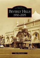 Beverly Hills: 1930-2005 di Marc Wanamaker edito da ARCADIA PUB (SC)