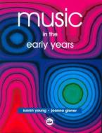 Music In The Early Years di Joanna Glover, Susan Young edito da Taylor & Francis Ltd