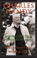 Waiting for the Mountain to Move di Charles Handy, Handy edito da John Wiley & Sons