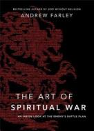 The Art of Spiritual War di Andrew Farley edito da Baker Publishing Group