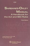 Sarbanes-Oxley Manual: A Handbook for the ACT and SEC Rules di James Hamilton, Ted Trautmann edito da CCH Incorporated