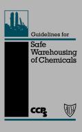 Guidelines Safe Warehousing Chemicals di Ccps edito da John Wiley & Sons