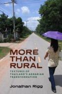 More Than Rural: Textures of Thailand's Agrarian Transformation di Jonathan Rigg edito da UNIV OF HAWAII PR